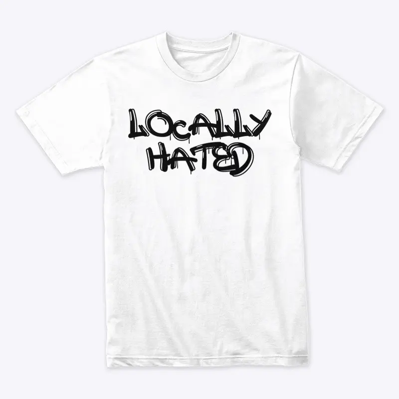 Locally Hated T-Shirt